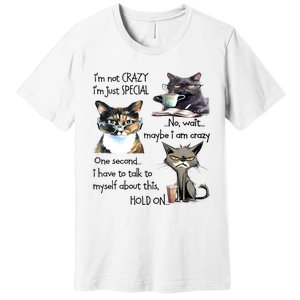 Cats IM Not Crazy IM Just Special Premium T-Shirt