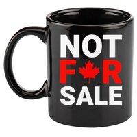 Canada is Not For Sale Canadian Self-Determination 11oz C Handle Ceramic Mug