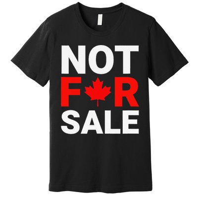 Canada is Not For Sale Canadian Self-Determination Premium T-Shirt
