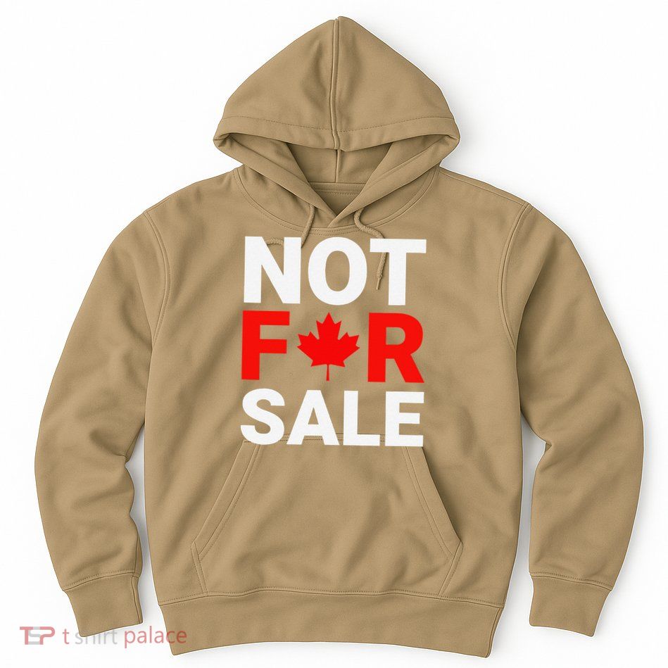 Canada is Not For Sale Canadian Self-Determination Hoodie