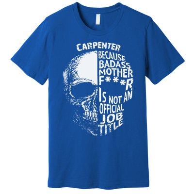 Carpenter Is Not An Job Title Cool Gift Great Gift Premium T-Shirt