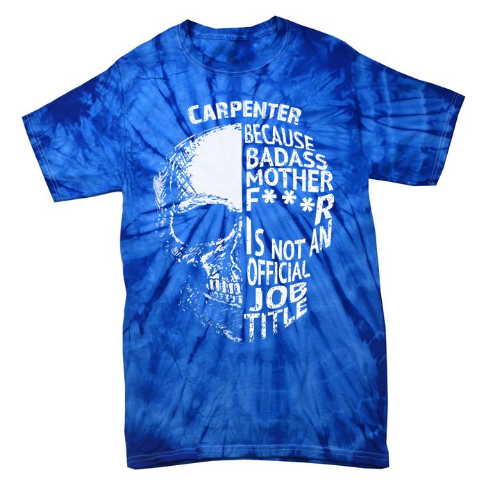 Carpenter Is Not An Job Title Cool Gift Great Gift Tie-Dye T-Shirt