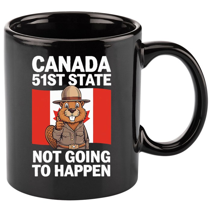 Canada Is Not For Sale 51st State Not Going To Happen 11oz C Handle Ceramic Mug