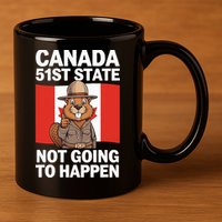Canada Is Not For Sale 51st State Not Going To Happen 11oz C Handle Ceramic Mug