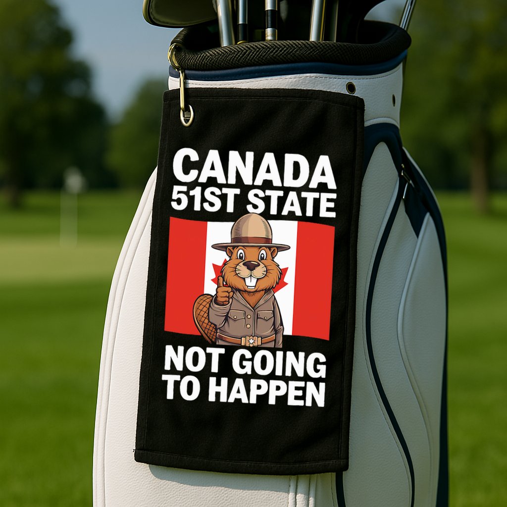 Canada Is Not For Sale 51st State Not Going To Happen Golf Towel