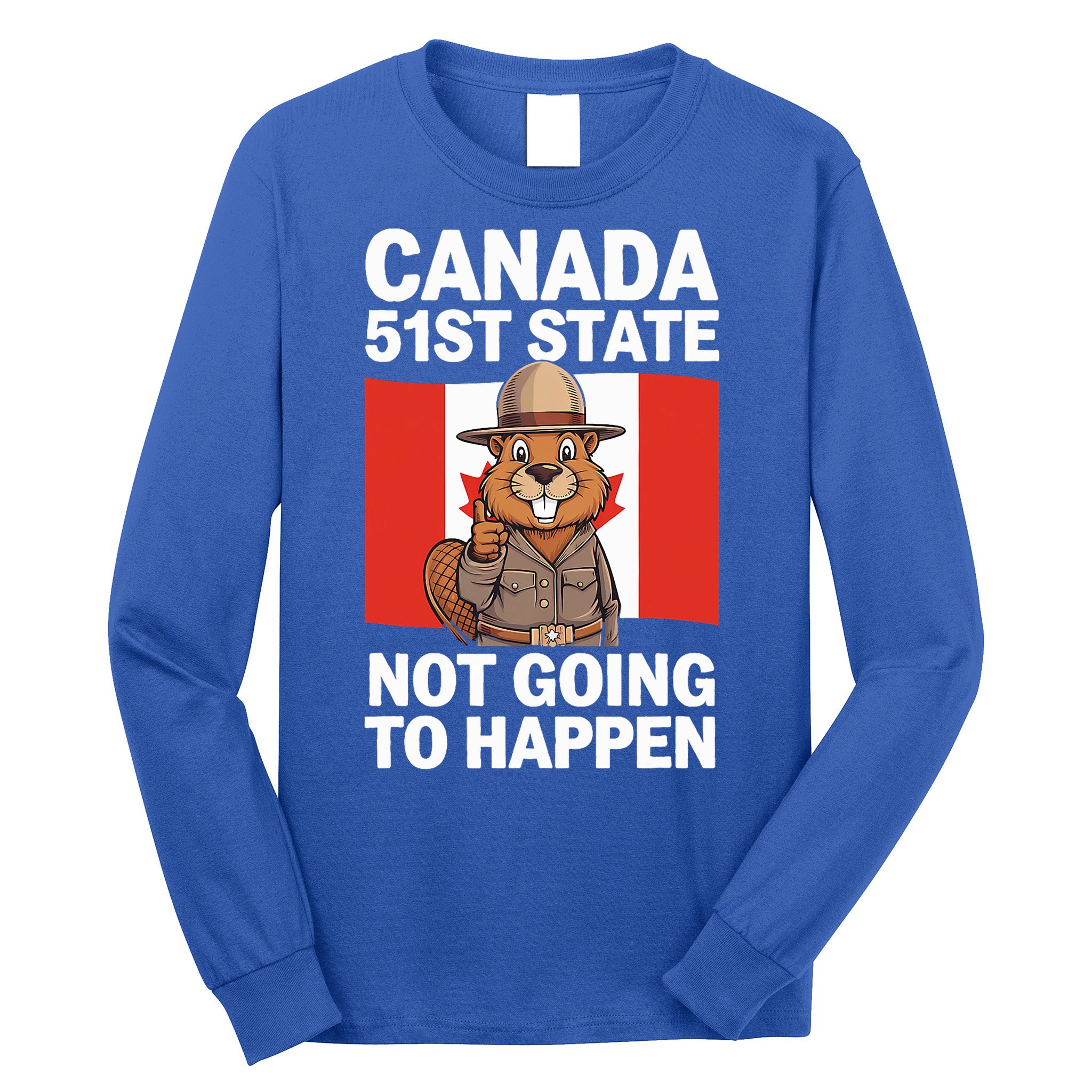 Canada Is Not For Sale 51st State Not Going To Happen Long Sleeve Shirt