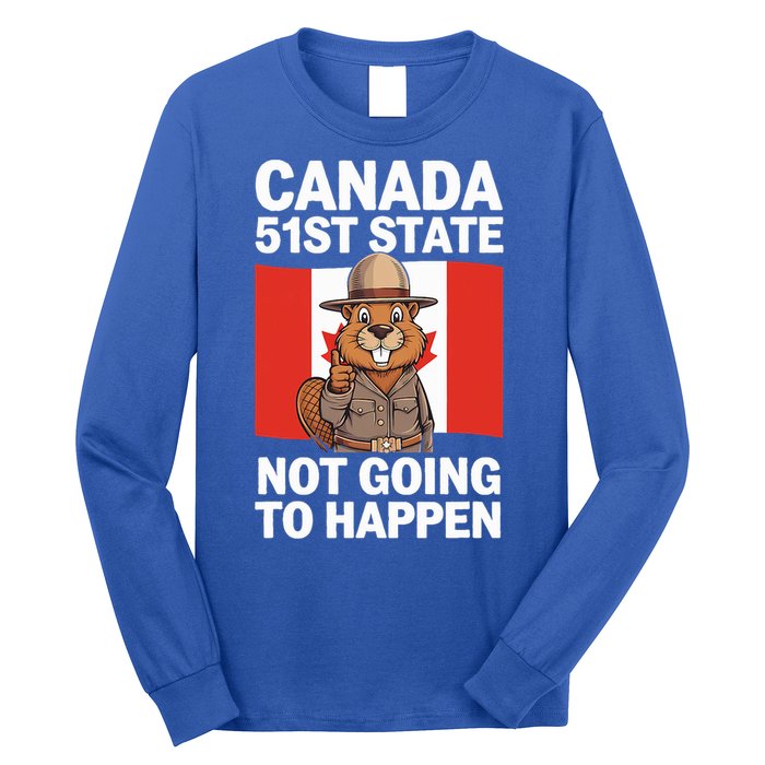 Canada Is Not For Sale 51st State Not Going To Happen Long Sleeve Shirt