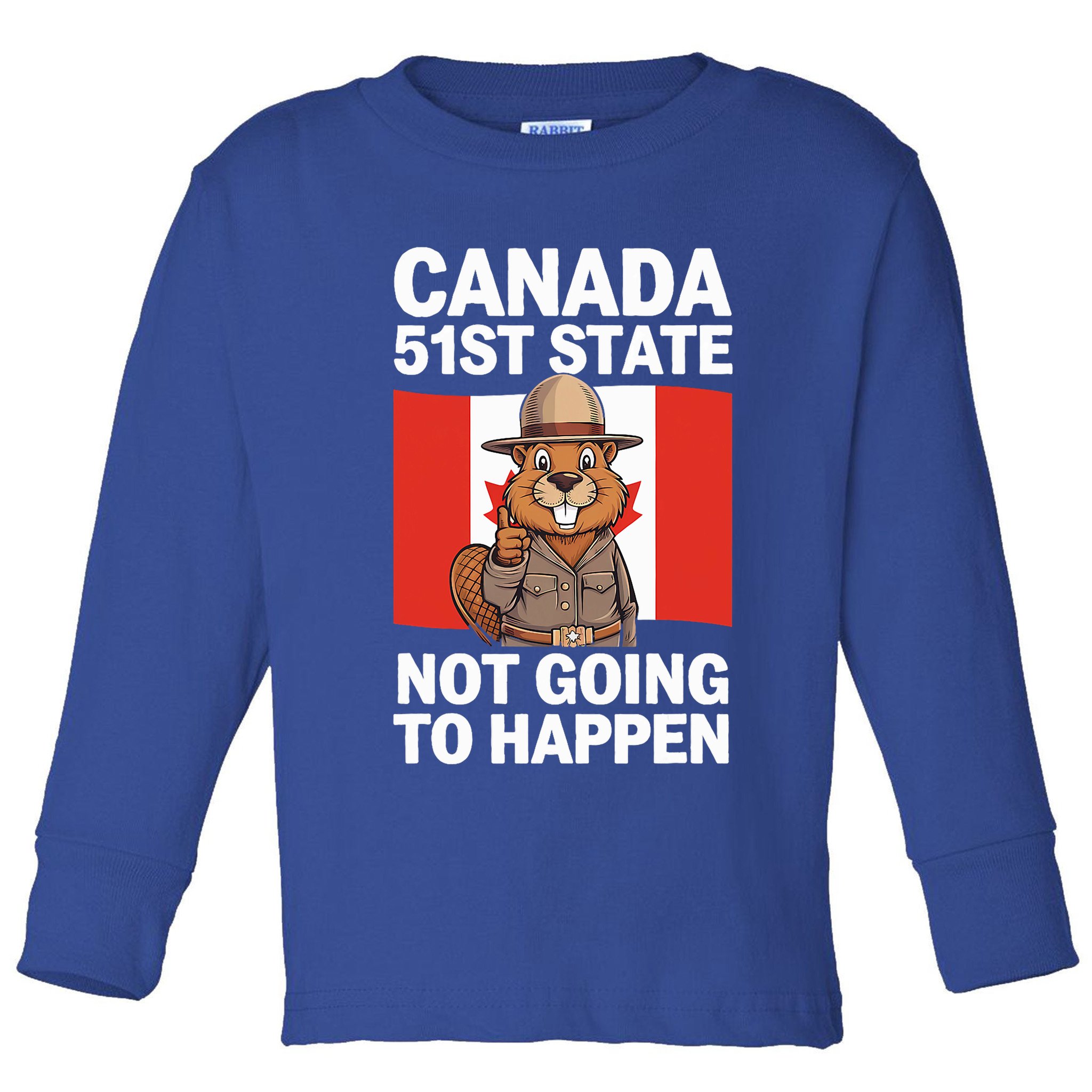 Canada Is Not For Sale 51st State Not Going To Happen Toddler Long Sleeve Shirt