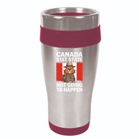 Canada Is Not For Sale 51st State Not Going To Happen 16oz Travel Tumbler