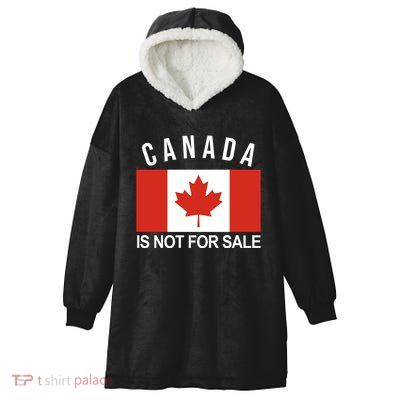 Canada Is Not For Sale Its Priceless Sovereign & Strong Hooded Wearable Blanket