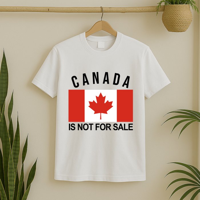 Canada Is Not For Sale Its Priceless Sovereign & Strong T-Shirt