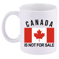 Canada Is Not For Sale Its Priceless Sovereign & Strong 11oz C Handle Ceramic Mug