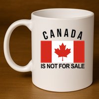 Canada Is Not For Sale Its Priceless Sovereign & Strong 11oz C Handle Ceramic Mug