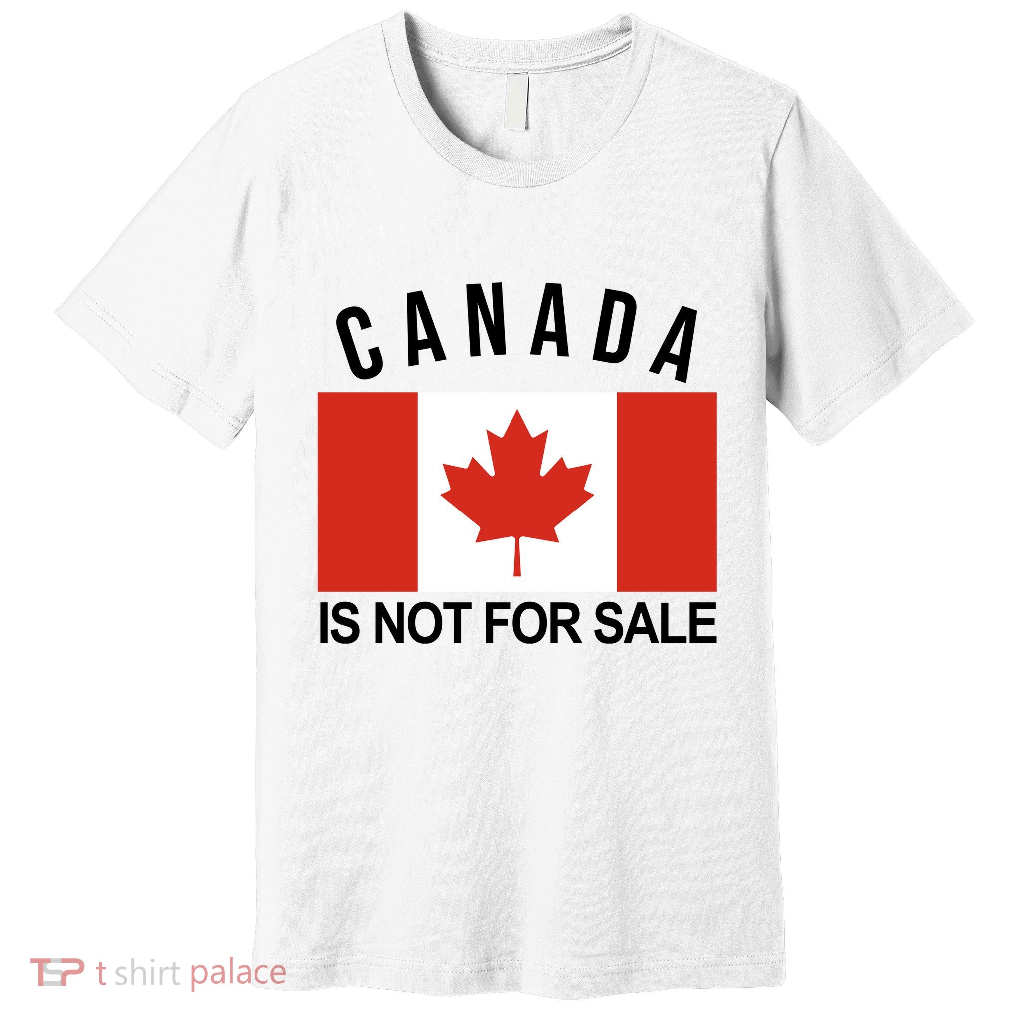 Canada Is Not For Sale Its Priceless Sovereign & Strong Premium T-Shirt