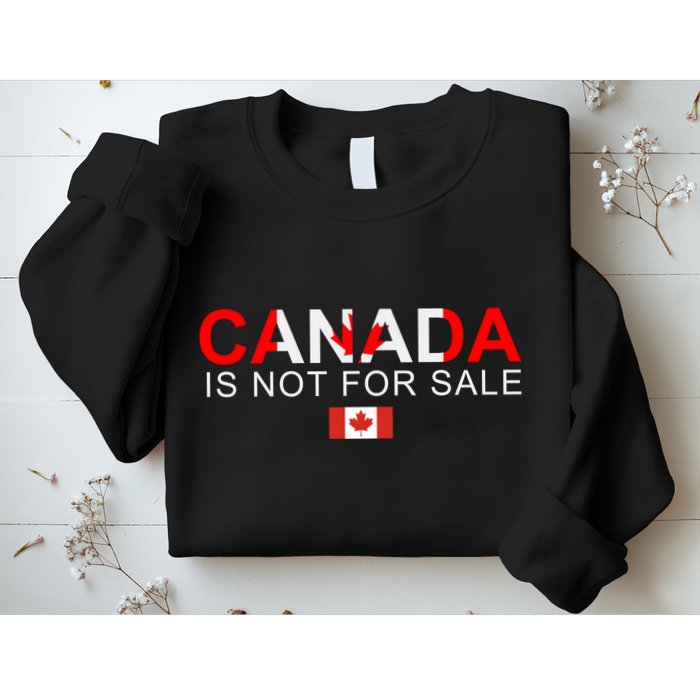 Canada Is Not For Sale Support Canadians Sweatshirt