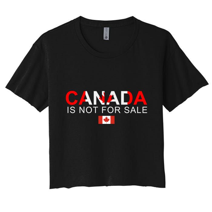 Canada Is Not For Sale Support Canadians Women's Crop Top Tee