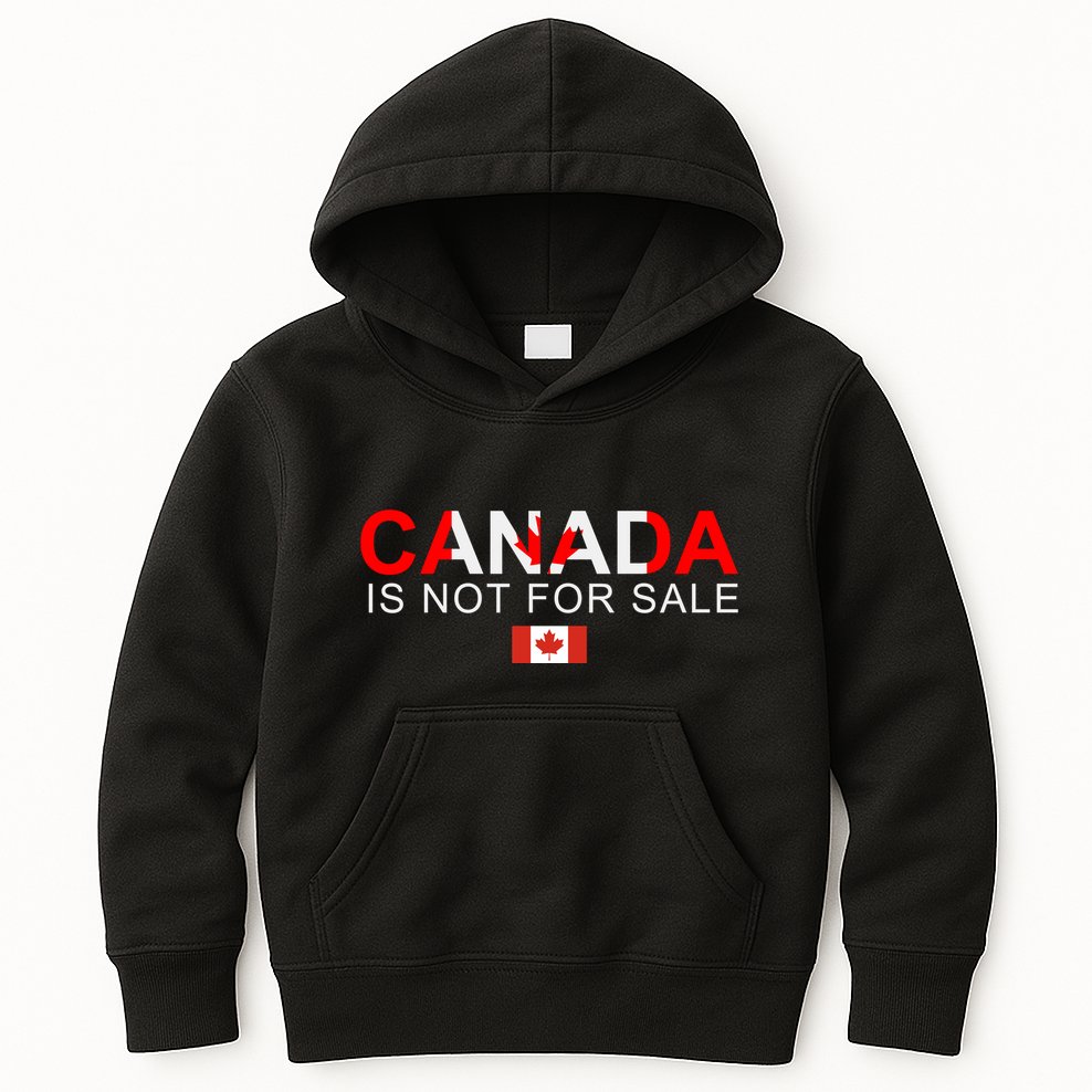 Canada Is Not For Sale Support Canadians Kids Hoodie
