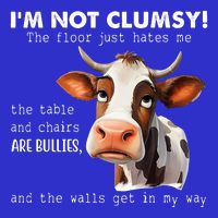 Cow Im Not Clumsy The Floor Just Hates Me Funny Button