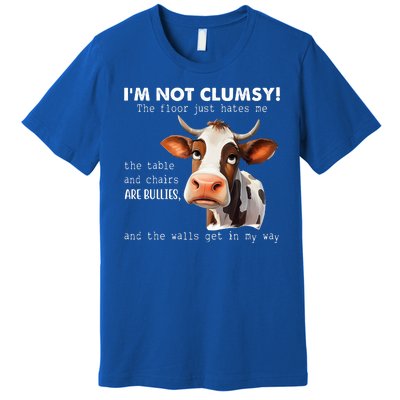 Cow Im Not Clumsy The Floor Just Hates Me Funny Premium T-Shirt