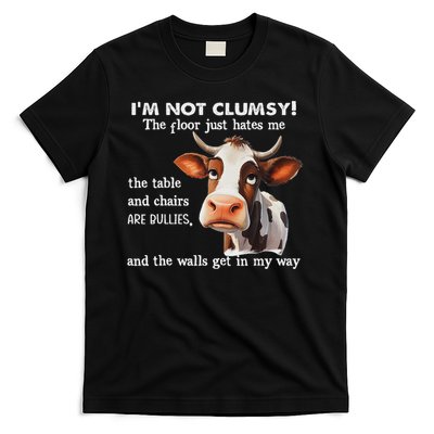 Cow I'm Not Clumsy The Floor Just Hates Me The Table T-Shirt