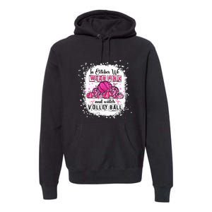 Cute In October We Wear Pink Volleyball Breast Cancer Awareness Gift Premium Hoodie