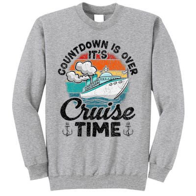 Countdown Is Over ItS Cruise Time Tall Sweatshirt