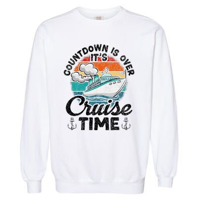 Countdown Is Over ItS Cruise Time Garment-Dyed Sweatshirt