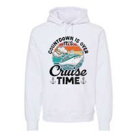 Countdown Is Over ItS Cruise Time Premium Hoodie