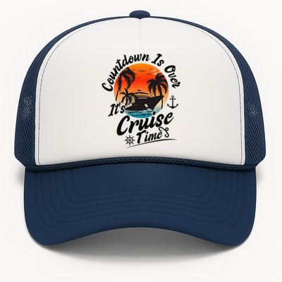 Countdown Is Over ItS Cruise Time Family Cruising Couples Trucker Hat