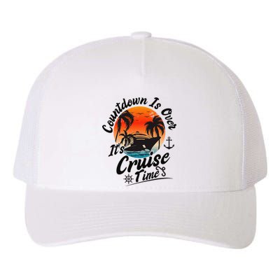 Countdown Is Over ItS Cruise Time Family Cruising Couples Yupoong Adult 5-Panel Trucker Hat