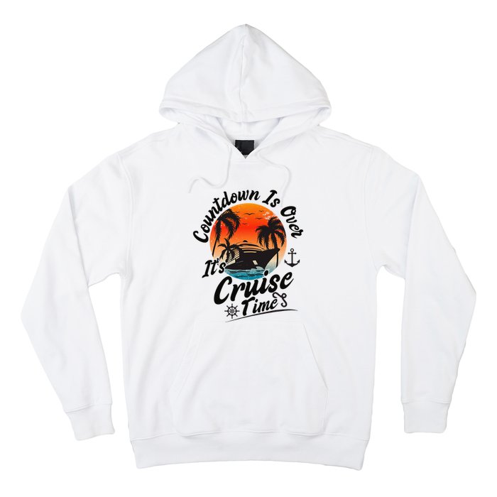 Countdown Is Over ItS Cruise Time Family Cruising Couples Hoodie