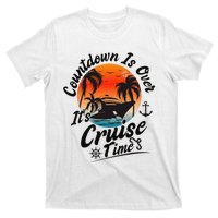 Countdown Is Over ItS Cruise Time Family Cruising Couples T-Shirt