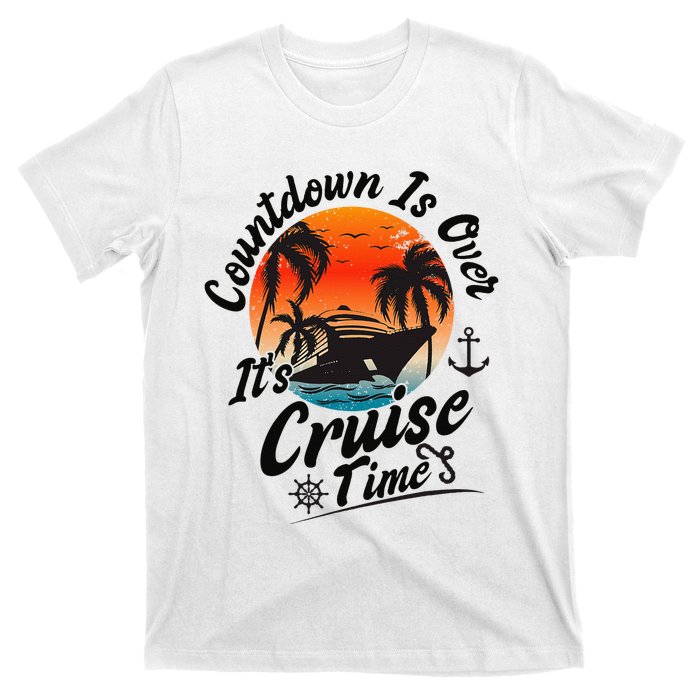 Countdown Is Over ItS Cruise Time Family Cruising Couples T-Shirt