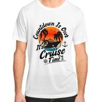 Countdown Is Over ItS Cruise Time Family Cruising Couples Adult ChromaSoft Performance T-Shirt