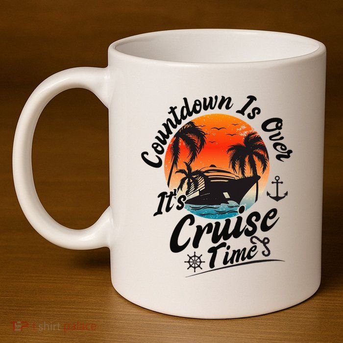 Countdown Is Over ItS Cruise Time Family Cruising Couples 11oz C Handle Ceramic Mug