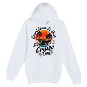 Countdown Is Over ItS Cruise Time Family Cruising Couples Premium Pullover Hoodie