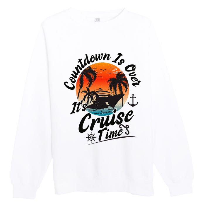 Countdown Is Over ItS Cruise Time Family Cruising Couples Premium Crewneck Sweatshirt