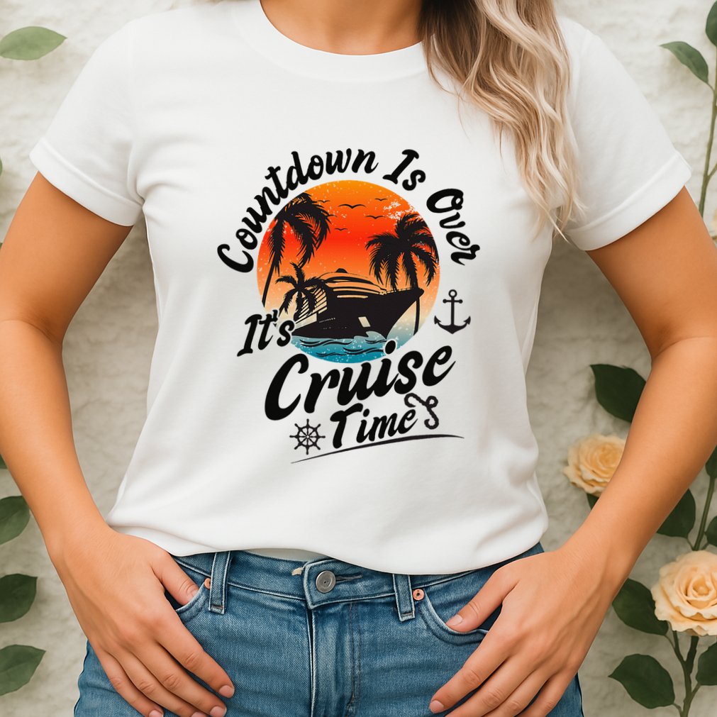 Countdown Is Over ItS Cruise Time Family Cruising Couples Womens T-Shirt