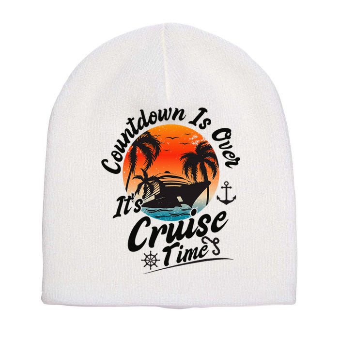 Countdown Is Over ItS Cruise Time Family Cruising Couples Short Acrylic Beanie