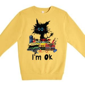 Cats Im Ok Funny Quilting Love Cats Premium Crewneck Sweatshirt