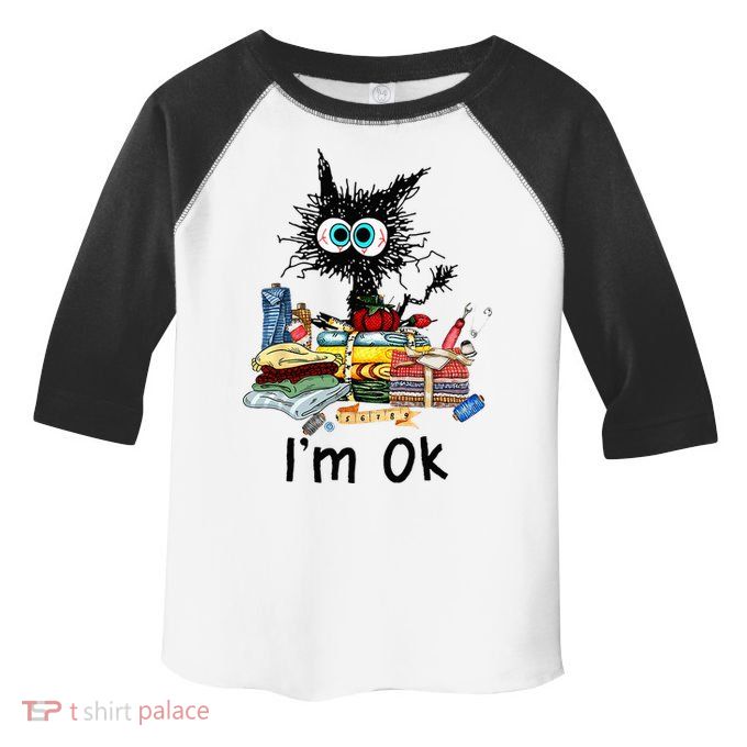 Cats Im Ok Funny Quilting Love Cats Toddler Fine Jersey T-Shirt