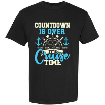 Countdown Is Over ItS Cruise Time Cruising Lover Cruiser Garment-Dyed Heavyweight T-Shirt