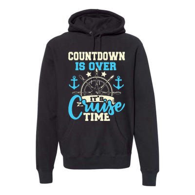 Countdown Is Over ItS Cruise Time Cruising Lover Cruiser Premium Hoodie