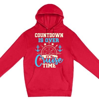 Countdown Is Over ItS Cruise Time Cruising Lover Cruiser Premium Pullover Hoodie