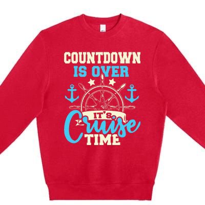 Countdown Is Over ItS Cruise Time Cruising Lover Cruiser Premium Crewneck Sweatshirt