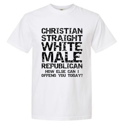 Can I Offend You? Christian Straight White Male Republican Garment-Dyed Heavyweight T-Shirt