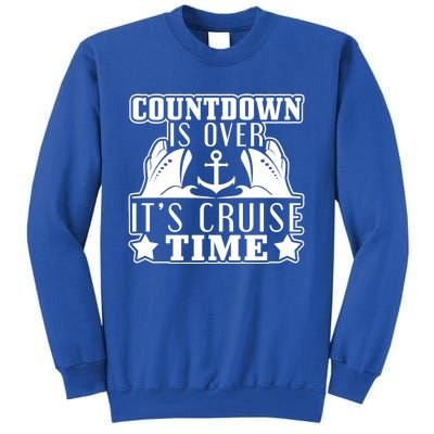 Countdown Is Over Its Cruise Time Holiday Gift Tall Sweatshirt