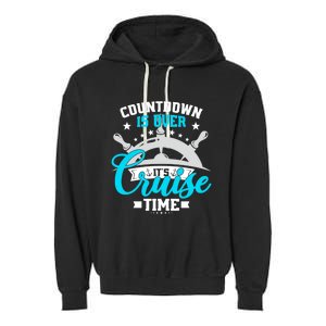 Countdown Is Over Its Cruise Time Summer Matching Cruise Gift Garment-Dyed Fleece Hoodie