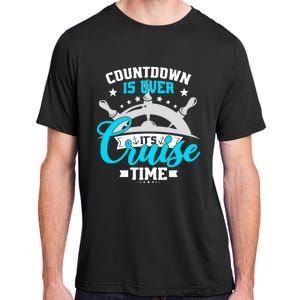 Countdown Is Over Its Cruise Time Summer Matching Cruise Gift Adult ChromaSoft Performance T-Shirt