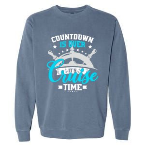 Countdown Is Over Its Cruise Time Summer Matching Cruise Gift Garment-Dyed Sweatshirt